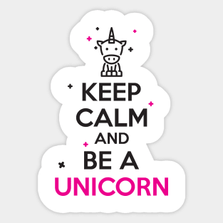 Keep calm and be a unicorn Sticker